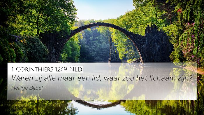 1 Corinthiërs 12:19 NLD 4K Wallpaper - Waren zij alle maar een lid, waar zou het lichaam - 4K Wallpaper Bible Verse