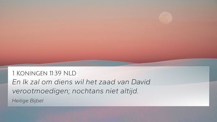 1 Koningen 11:39 NLD 4K Wallpaper - En Ik zal om diens wil het zaad van David - 4K Wallpaper Bible Verse
