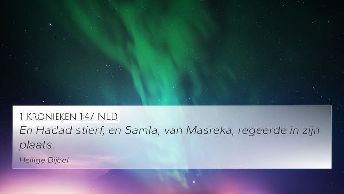 1 Kronieken 1:47 NLD 4K Wallpaper - En Hadad stierf, en Samla, van Masreka, regeerde - 4K Wallpaper Bible Verse