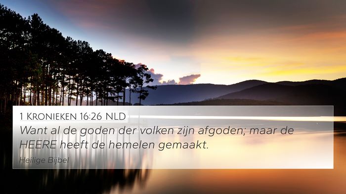 1 Kronieken 16:26 NLD 4K Wallpaper - Want al de goden der volken zijn afgoden; maar de - 4K Wallpaper Bible Verse