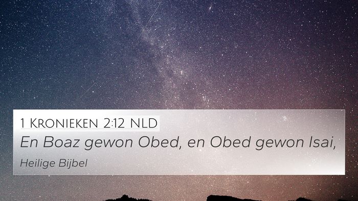 1 Kronieken 2:12 NLD 4K Wallpaper - En Boaz gewon Obed, en Obed gewon - 4K Wallpaper Bible Verse