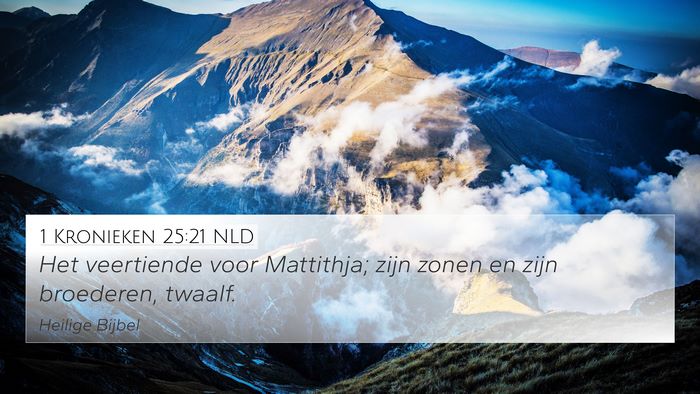 1 Kronieken 25:21 NLD 4K Wallpaper - Het veertiende voor Mattithja; zijn zonen en zijn - 4K Wallpaper Bible Verse