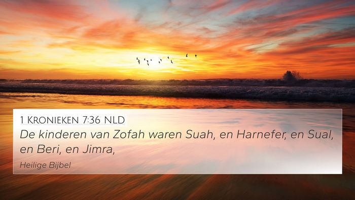 1 Kronieken 7:36 NLD 4K Wallpaper - De kinderen van Zofah waren Suah, en Harnefer, en - 4K Wallpaper Bible Verse