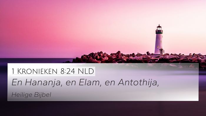 1 Kronieken 8:24 NLD 4K Wallpaper - En Hananja, en Elam, en - 4K Wallpaper Bible Verse