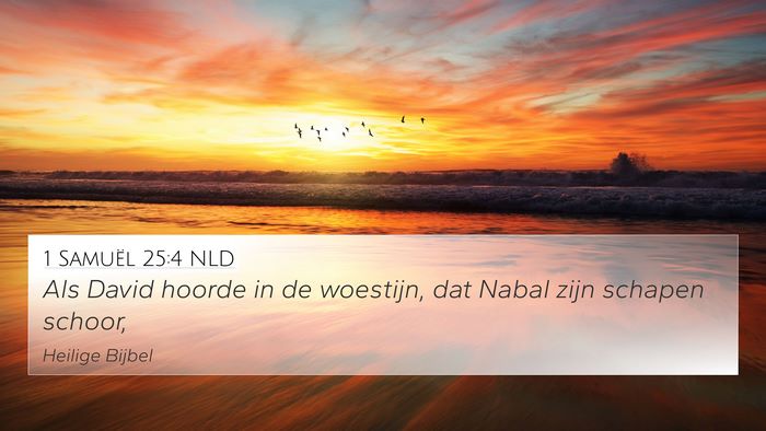 1 Samuël 25:4 NLD 4K Wallpaper - Als David hoorde in de woestijn, dat Nabal zijn - 4K Wallpaper Bible Verse