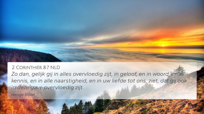 2 Corinthiër 8:7 NLD 4K Wallpaper - Zo dan, gelijk gij in alles overvloedig zijt, in - 4K Wallpaper Bible Verse