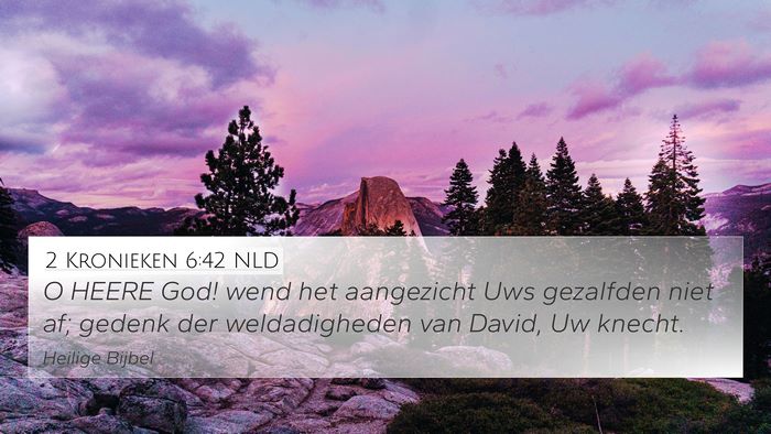 2 Kronieken 6:42 NLD 4K Wallpaper - O HEERE God! wend het aangezicht Uws gezalfden - 4K Wallpaper Bible Verse