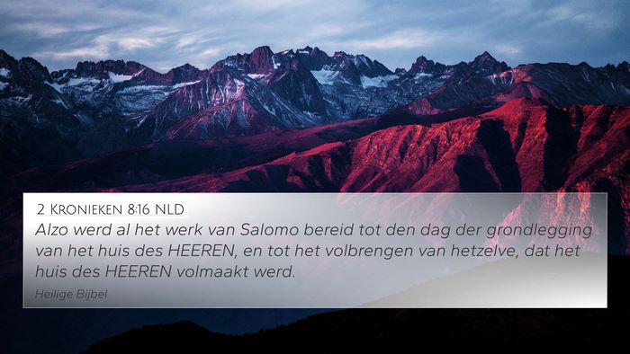 2 Kronieken 8:16 NLD 4K Wallpaper - Alzo werd al het werk van Salomo bereid tot den - 4K Wallpaper Bible Verse