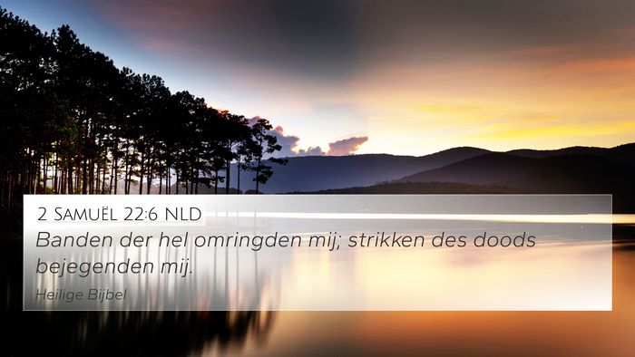 2 Samuël 22:6 NLD 4K Wallpaper - Banden der hel omringden mij; strikken des doods - 4K Wallpaper Bible Verse