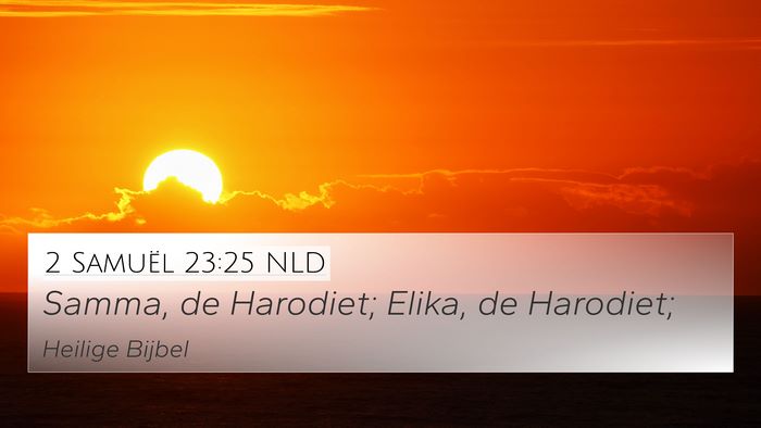 2 Samuël 23:25 NLD 4K Wallpaper - Samma, de Harodiet; Elika, de - 4K Wallpaper Bible Verse