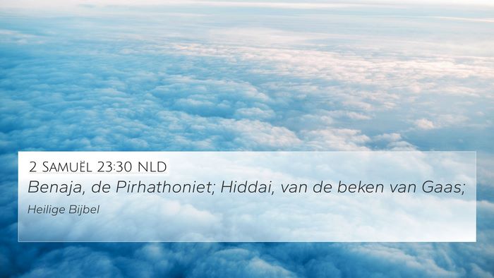 2 Samuël 23:30 NLD 4K Wallpaper - Benaja, de Pirhathoniet; Hiddai, van de beken van - 4K Wallpaper Bible Verse