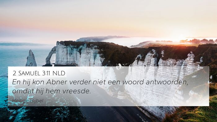 2 Samuël 3:11 NLD 4K Wallpaper - En hij kon Abner verder niet een woord - 4K Wallpaper Bible Verse