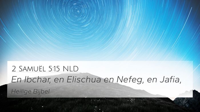 2 Samuël 5:15 NLD 4K Wallpaper - En Ibchar, en Elischua en Nefeg, en - 4K Wallpaper Bible Verse