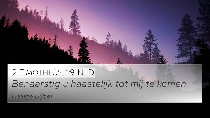 2 Timotheüs 4:9 NLD 4K Wallpaper - Benaarstig u haastelijk tot mij te - 4K Wallpaper Bible Verse