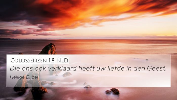 Colossenzen 1:8 NLD 4K Wallpaper - Die ons ook verklaard heeft uw liefde in den - 4K Wallpaper Bible Verse