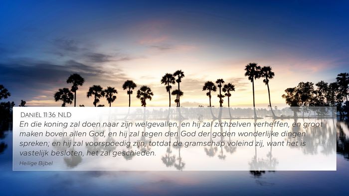 Daniël 11:36 NLD 4K Wallpaper - En die koning zal doen naar zijn welgevallen, en - 4K Wallpaper Bible Verse