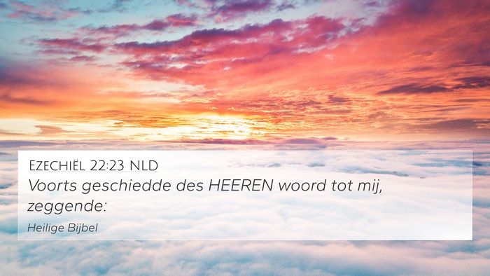 Ezechiël 22:23 NLD 4K Wallpaper - Voorts geschiedde des HEEREN woord tot mij, - 4K Wallpaper Bible Verse