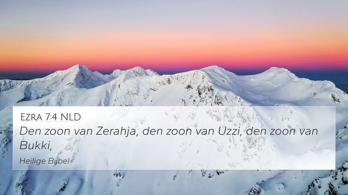 Ezra 7:4 NLD 4K Wallpaper - Den zoon van Zerahja, den zoon van Uzzi, den zoon - 4K Wallpaper Bible Verse