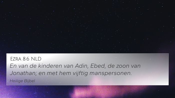 Ezra 8:6 NLD 4K Wallpaper - En van de kinderen van Adin, Ebed, de zoon van - 4K Wallpaper Bible Verse