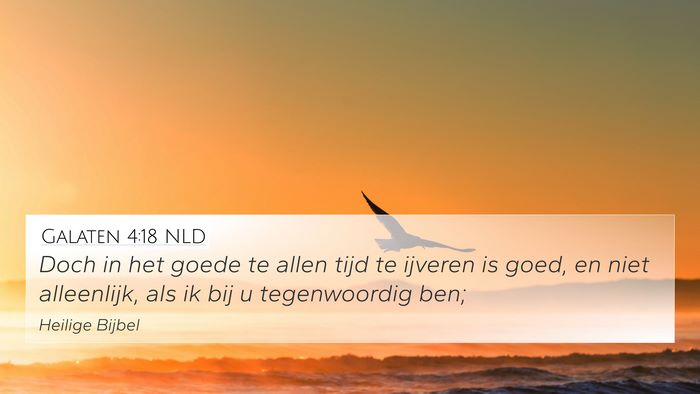 Galaten 4:18 NLD 4K Wallpaper - Doch in het goede te allen tijd te ijveren is - 4K Wallpaper Bible Verse