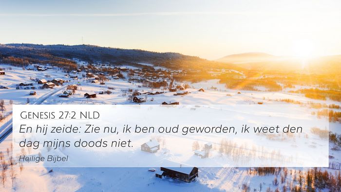 Genesis 27:2 NLD 4K Wallpaper - En hij zeide: Zie nu, ik ben oud geworden, ik - 4K Wallpaper Bible Verse