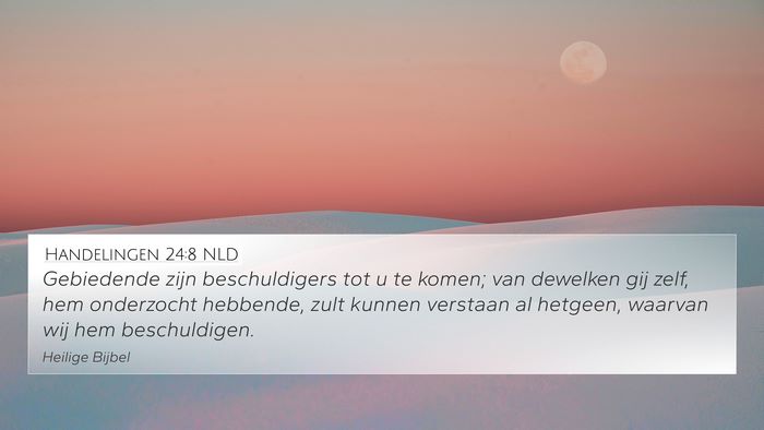 Handelingen 24:8 NLD 4K Wallpaper - Gebiedende zijn beschuldigers tot u te komen; van - 4K Wallpaper Bible Verse