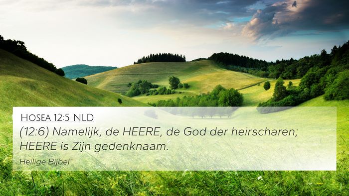 Hosea 12:5 NLD 4K Wallpaper - (12:6) Namelijk, de HEERE, de God der - 4K Wallpaper Bible Verse