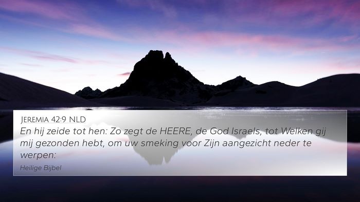 Jeremia 42:9 NLD 4K Wallpaper - En hij zeide tot hen: Zo zegt de HEERE, de God - 4K Wallpaper Bible Verse
