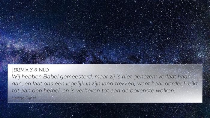 Jeremia 51:9 NLD 4K Wallpaper - Wij hebben Babel gemeesterd, maar zij is niet - 4K Wallpaper Bible Verse