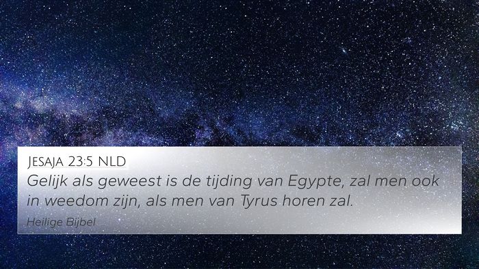 Jesaja 23:5 NLD 4K Wallpaper - Gelijk als geweest is de tijding van Egypte, zal - 4K Wallpaper Bible Verse
