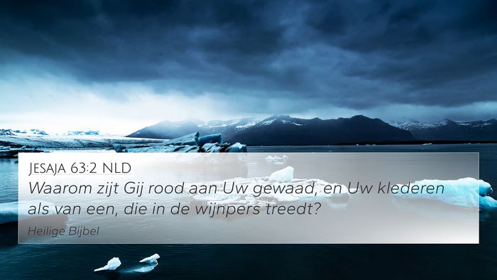 Jesaja 63:2 NLD 4K Wallpaper - Waarom zijt Gij rood aan Uw gewaad, en Uw - 4K Wallpaper Bible Verse