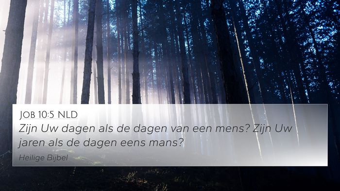 Job 10:5 NLD 4K Wallpaper - Zijn Uw dagen als de dagen van een mens? Zijn Uw - 4K Wallpaper Bible Verse