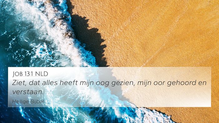 Job 13:1 NLD 4K Wallpaper - Ziet, dat alles heeft mijn oog gezien, mijn oor - 4K Wallpaper Bible Verse