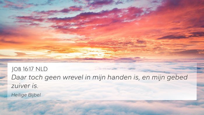 Job 16:17 NLD 4K Wallpaper - Daar toch geen wrevel in mijn handen is, en mijn - 4K Wallpaper Bible Verse