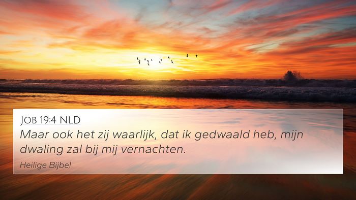 Job 19:4 NLD 4K Wallpaper - Maar ook het zij waarlijk, dat ik gedwaald heb, - 4K Wallpaper Bible Verse