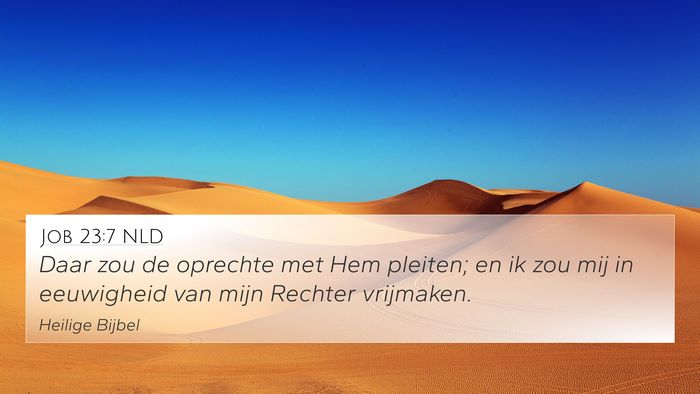 Job 23:7 NLD 4K Wallpaper - Daar zou de oprechte met Hem pleiten; en ik zou - 4K Wallpaper Bible Verse
