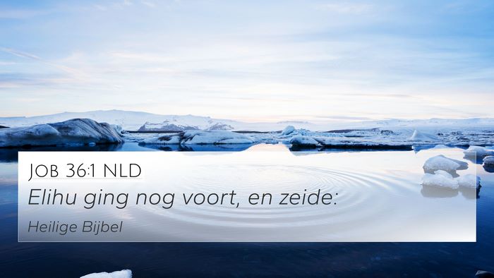Job 36:1 NLD 4K Wallpaper - Elihu ging nog voort, en - 4K Wallpaper Bible Verse