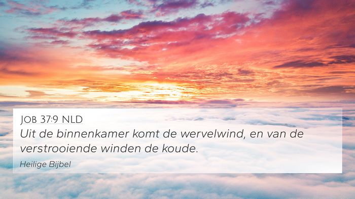 Job 37:9 NLD 4K Wallpaper - Uit de binnenkamer komt de wervelwind, en van de - 4K Wallpaper Bible Verse