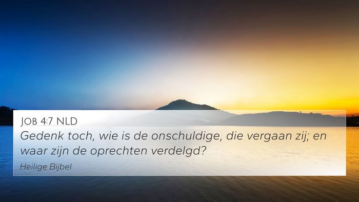 Job 4:7 NLD 4K Wallpaper - Gedenk toch, wie is de onschuldige, die vergaan - 4K Wallpaper Bible Verse