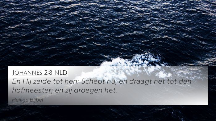Johannes 2:8 NLD 4K Wallpaper - En Hij zeide tot hen: Schept nu, en draagt het - 4K Wallpaper Bible Verse
