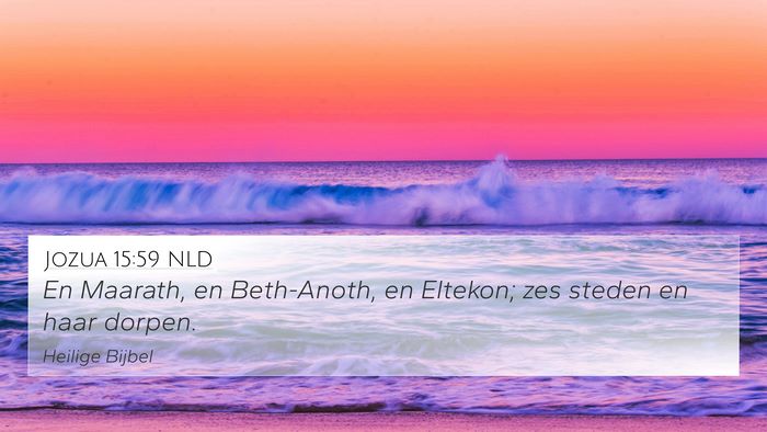 Jozua 15:59 NLD 4K Wallpaper - En Maarath, en Beth-Anoth, en Eltekon; zes steden - 4K Wallpaper Bible Verse