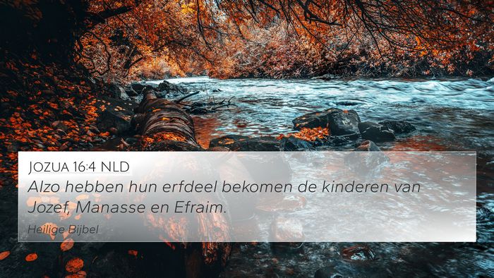 Jozua 16:4 NLD 4K Wallpaper - Alzo hebben hun erfdeel bekomen de kinderen van - 4K Wallpaper Bible Verse