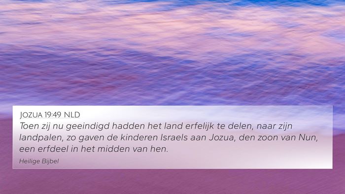 Jozua 19:49 NLD 4K Wallpaper - Toen zij nu geeindigd hadden het land erfelijk te - 4K Wallpaper Bible Verse