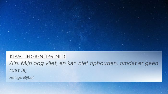 Klaagliederen 3:49 NLD 4K Wallpaper - Ain. Mijn oog vliet, en kan niet ophouden, omdat - 4K Wallpaper Bible Verse