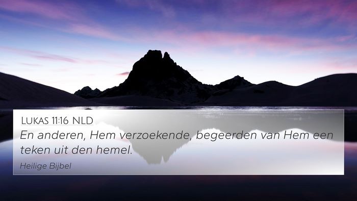 Lukas 11:16 NLD 4K Wallpaper - En anderen, Hem verzoekende, begeerden van Hem - 4K Wallpaper Bible Verse