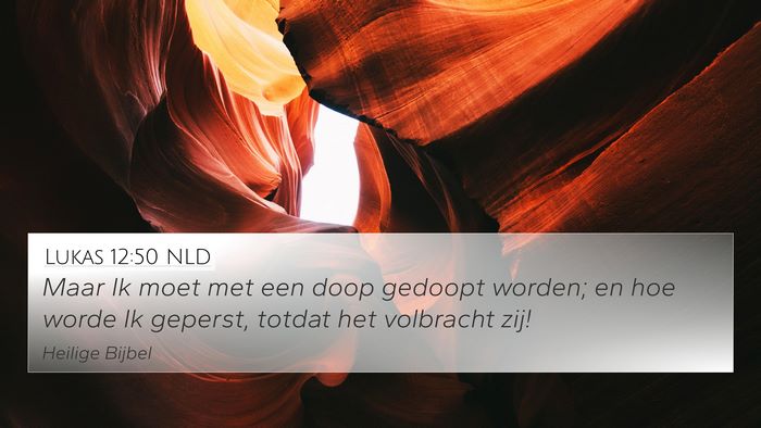 Lukas 12:50 NLD Bible Verse Image