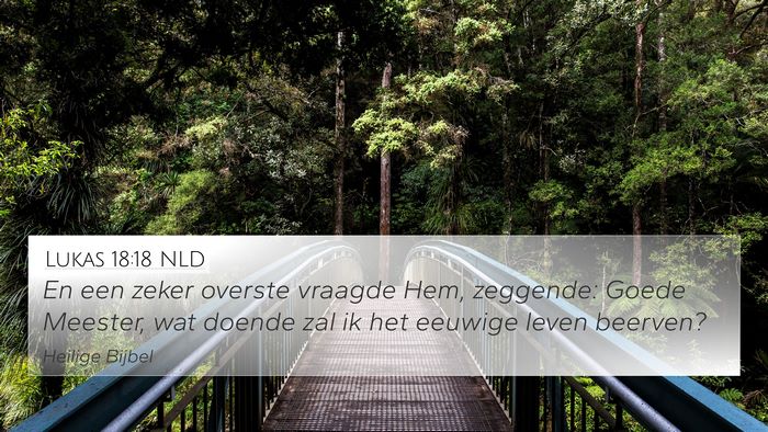 Lukas 18:18 NLD 4K Wallpaper - En een zeker overste vraagde Hem, zeggende: Goede - 4K Wallpaper Bible Verse
