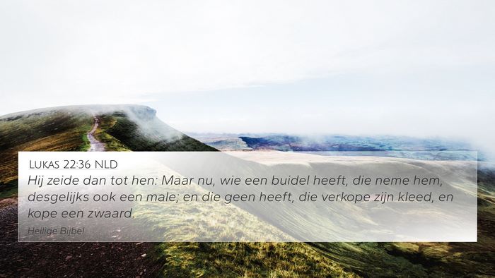Lukas 22:36 NLD 4K Wallpaper - Hij zeide dan tot hen: Maar nu, wie een buidel - 4K Wallpaper Bible Verse