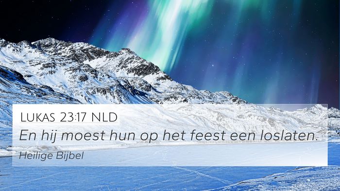 Lukas 23:17 NLD 4K Wallpaper - En hij moest hun op het feest een - 4K Wallpaper Bible Verse