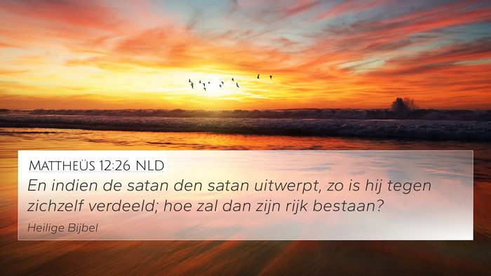 Mattheüs 12:26 NLD 4K Wallpaper - En indien de satan den satan uitwerpt, zo is hij - 4K Wallpaper Bible Verse